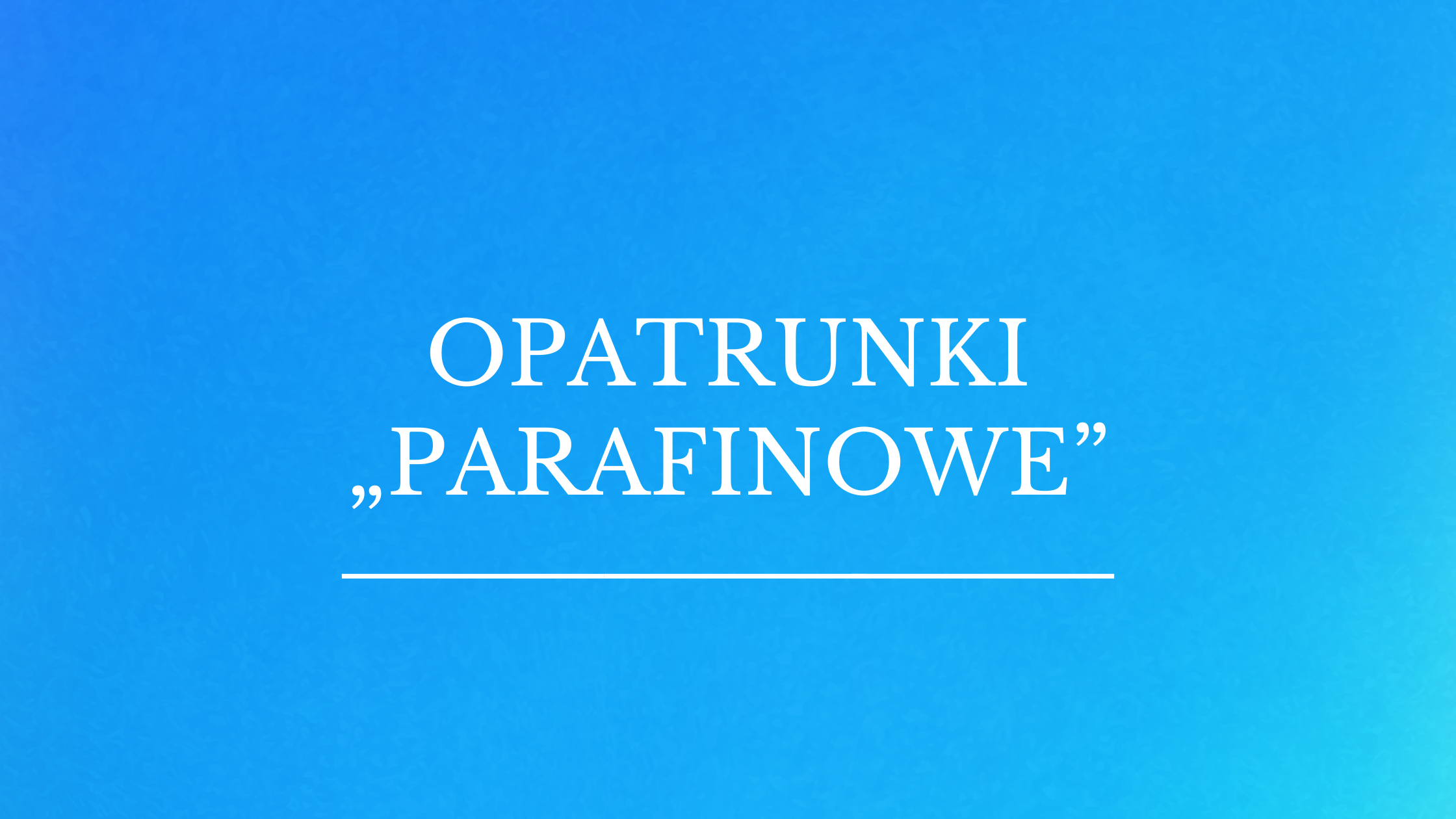 “Paraffin”-Verbände